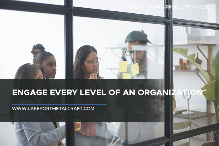 Engage every level of an organization