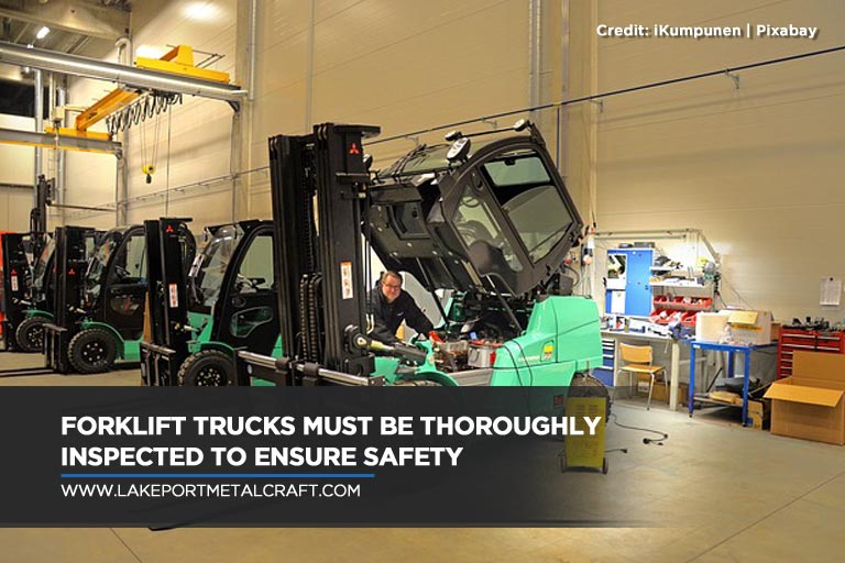 Forklift trucks must be thoroughly inspected to ensure safety