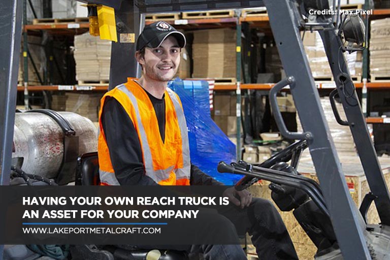 Having your own reach truck is an asset for your company
