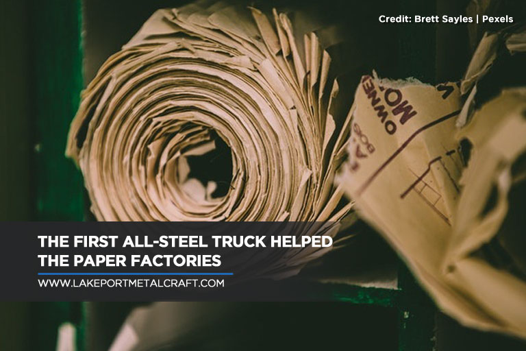 The first all-steel truck helped the paper factories