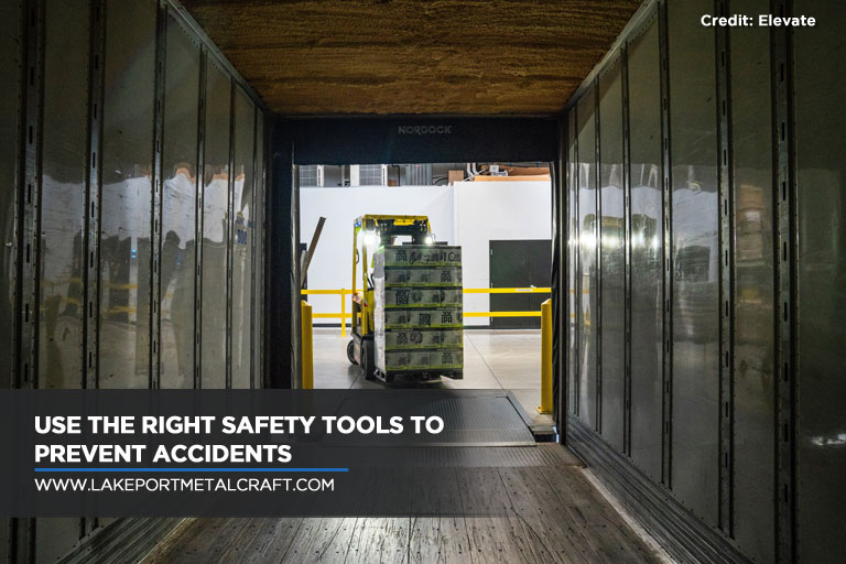 Use the right safety tools to prevent accidents
